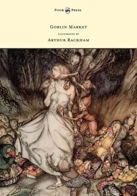 Targ goblinów - ilustracje Arthura Rackhama - Goblin Market - Illustrated by Arthur Rackham