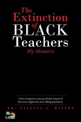 Wyginięcie czarnych nauczycieli: Moje wspomnienia - The Extinction of Black Teachers: My Memoirs