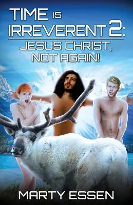 Time Is Irreverent 2: Jezu Chryste, tylko nie znowu! - Time Is Irreverent 2: Jesus Christ, Not Again!