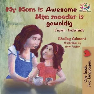 My Mom is Awesome (angielsko-holenderska książka dla dzieci): Holenderska książka dla dzieci - My Mom is Awesome (English Dutch children's book): Dutch book for kids