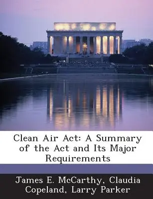 Ustawa o czystym powietrzu: Podsumowanie ustawy i jej głównych wymogów - Clean Air ACT: A Summary of the ACT and Its Major Requirements