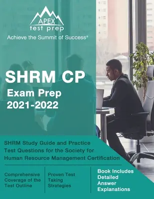 SHRM CP Exam Prep 2021-2022: SHRM Study Guide and Practice Test Questions for the Society for Human Resource Management Certification (Przewodnik i praktyczne pytania testowe do egzaminu na certyfikat Stowarzyszenia Zarządzania Zasobami Ludzkimi) [Book Include - SHRM CP Exam Prep 2021-2022: SHRM Study Guide and Practice Test Questions for the Society for Human Resource Management Certification [Book Include