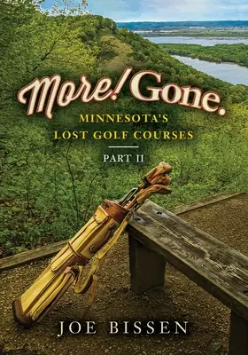 Więcej! Odeszli. Utracone pola golfowe w Minnesocie, część II - More! Gone. Minnesota's Lost Golf Courses, Part II