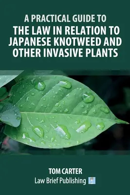 Praktyczny przewodnik po prawie w odniesieniu do rdestowca japońskiego i innych roślin inwazyjnych - A Practical Guide to the Law in Relation to Japanese Knotweed and Other Invasive Plants