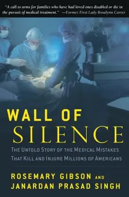 Ściana milczenia: Nieopowiedziana historia błędów medycznych, które zabijają i ranią miliony Amerykanów - Wall of Silence: The Untold Story of the Medical Mistakes That Kill and Injure Millions of Americans