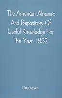 Amerykański almanach i repozytorium użytecznej wiedzy na rok 1832 - The American Almanac And Repository Of Useful Knowledge For The Year 1832