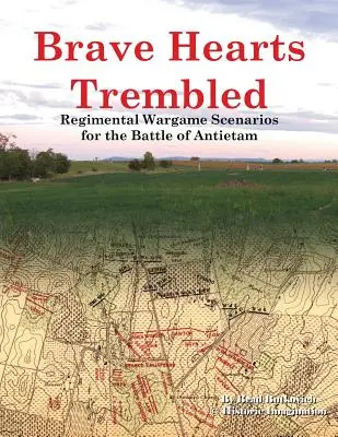 Odważne serca zadrżały: Scenariusze pułkowe do bitwy pod Antietam - Brave Hearts Trembled: Regimental Wargame Scenarios for the Battle of Antietam