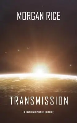 Transmisja (Kroniki inwazji - księga pierwsza) - Transmission (The Invasion Chronicles-Book One)