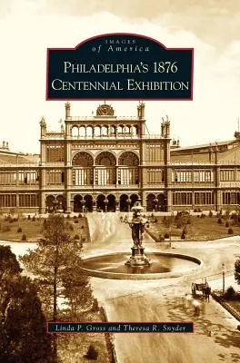 Wystawa stulecia w Filadelfii w 1876 roku - Philadelphia's 1876 Centennial Exhibition