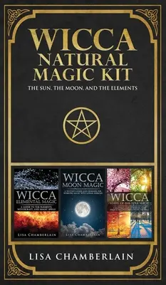 Wicca Natural Magic Kit: Słońce, Księżyc i żywioły - Wicca Natural Magic Kit: The Sun, The Moon, and the Elements