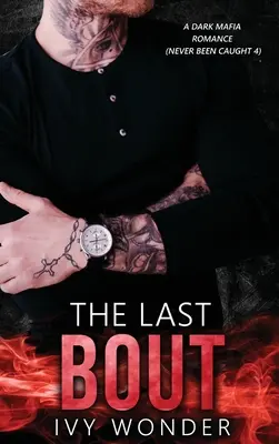 Ostatnia walka: Mroczny romans mafijny - The Last Bout: A Dark Mafia Romance