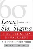 Lean Six SIGMA w zarządzaniu łańcuchem dostaw: 10-etapowy proces rozwiązania - Lean Six SIGMA for Supply Chain Management: The 10-Step Solution Process