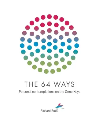 The 64 Ways: Osobiste kontemplacje na temat kluczy genów - The 64 Ways: Personal Contemplations on the Gene Keys