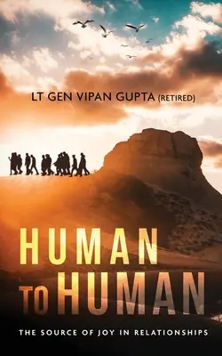 Human to Human: The Source of Joy In Relationships (Gupta (Retired) Lt Gen Vipan)