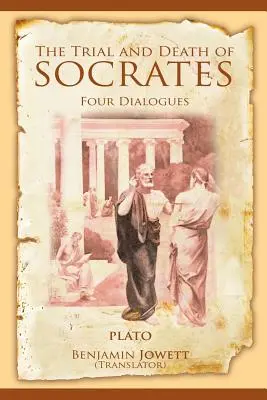 Proces i śmierć Sokratesa: Cztery dialogi - The Trial and Death of Socrates: Four Dialogues