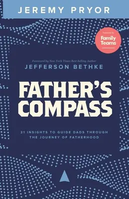 Kompas ojca: 21 wskazówek dla ojców na drodze do ojcostwa - Father's Compass: 21 Insights to Guide Dads Through the Journey of Fatherhood