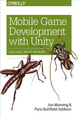 Tworzenie gier mobilnych w Unity: Build Once, Deploy Anywhere - Mobile Game Development with Unity: Build Once, Deploy Anywhere