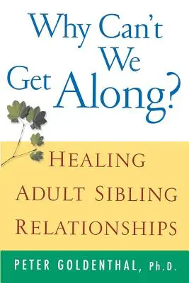 Dlaczego nie możemy się dogadać? Uzdrawianie relacji między dorosłym rodzeństwem - Why Can't We Get Along?: Healing Adult Sibling Relationships