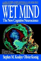 Mokry umysł: Nowa neuronauka poznawcza - Wet Mind: The New Cognitive Neuroscience