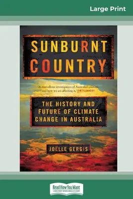 Spalony słońcem kraj: Historia i przyszłość zmian klimatycznych w Australii (16pt Large Print Edition) - Sunburnt Country: The History and Future of Climate Change in Australia (16pt Large Print Edition)