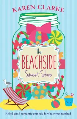 The Beachside Sweet Shop: Dobra komedia romantyczna - The Beachside Sweet Shop: A feel good romantic comedy