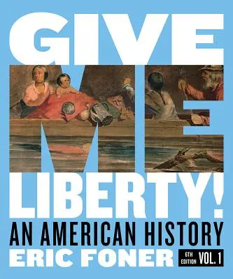 Give Me Liberty!: Historia Ameryki - Give Me Liberty!: An American History