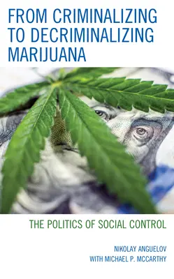 Od kryminalizacji do dekryminalizacji marihuany: Polityka kontroli społecznej - From Criminalizing to Decriminalizing Marijuana: The Politics of Social Control