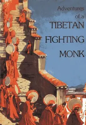 Przygody tybetańskiego walczącego mnicha - Adventures of a Tibetan Fighting Monk