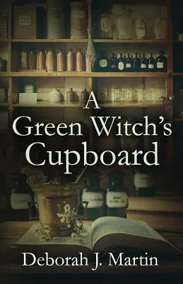 Kredens zielonej czarownicy - A Green Witch's Cupboard