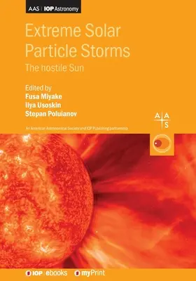 Ekstremalne burze cząstek słonecznych: Nieprzyjazne Słońce - Extreme Solar Particle Storms: The hostile Sun