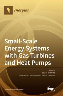 Systemy energetyczne na małą skalę z turbinami gazowymi i pompami ciepła - Small-Scale Energy Systems with Gas Turbines and Heat Pumps