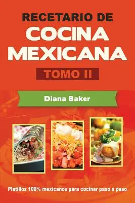 Recetario de Cocina Mexicana Tom II: Meksykańskie gotowanie staje się łatwe - Recetario de Cocina Mexicana Tomo II: La cocina mexicana hecha fcil