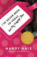 Nigdy nie byłem w Vegas, ale mój bagaż tak: wpadki i cuda na drodze do szczęścia na zawsze - I've Never Been to Vegas, But My Luggage Has: Mishaps and Miracles on the Road to Happily Ever After