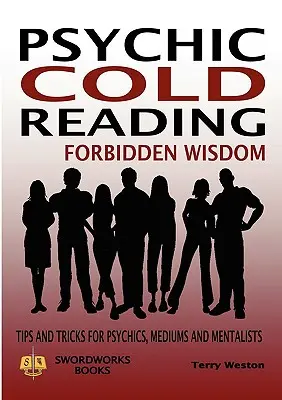 Psychic Cold Reading Forbidden Wisdom - Wskazówki i sztuczki dla medium, medium i mentalistów - Psychic Cold Reading Forbidden Wisdom - Tips and Tricks for Psychics, Mediums and Mentalists