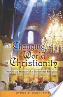 Zmieniający się świat chrześcijaństwa; Globalna historia religii bez granic - The Changing World of Christianity; The Global History of a Borderless Religion