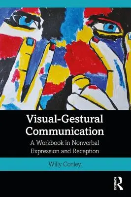 Komunikacja wizualno-gestowa: Podręcznik ekspresji i odbioru niewerbalnego - Visual-Gestural Communication: A Workbook in Nonverbal Expression and Reception