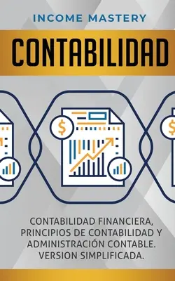 Contabilidad: Contabilidad financiera, principios de contabilidad y administracin contable. Wersja uproszczona - Contabilidad: Contabilidad financiera, principios de contabilidad y administracin contable. Version simplificada