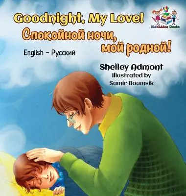 Dobranoc, kochanie! (dwujęzyczna książka angielsko-rosyjska) - Goodnight, My Love! (English Russian Bilingual Book)