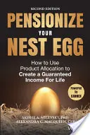 Pensionize Your Nest Egg: Jak wykorzystać alokację produktów do stworzenia gwarantowanego dochodu na całe życie? - Pensionize Your Nest Egg: How to Use Product Allocation to Create a Guaranteed Income for Life