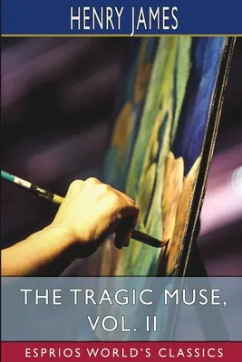 Tragiczna muza, tom II (Esprios Classics) - The Tragic Muse, Vol. II (Esprios Classics)