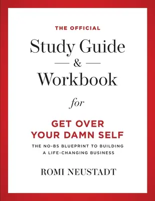 Oficjalny przewodnik do studiowania i zeszyt ćwiczeń dla Get Over Your Damn Self - The Official Study Guide & Workbook for Get Over Your Damn Self