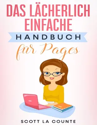 Niezwykle prosty podręcznik Pages - Das Lcherlich Einfache Handbuch fr Pages