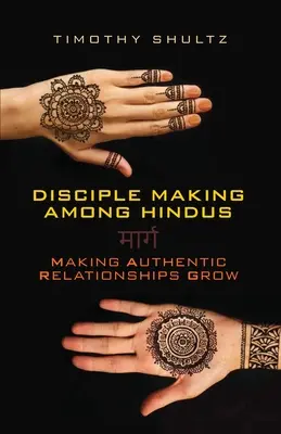 Tworzenie uczniów wśród Hindusów: Rozwijanie autentycznych relacji - Disciple Making among Hindus: Making Authentic Relationships Grow