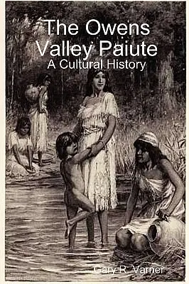 Paiute z doliny Owens - historia kultury - The Owens Valley Paiute - A Cultural History