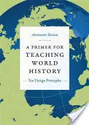 Elementarz nauczania historii świata: Dziesięć zasad projektowania - A Primer for Teaching World History: Ten Design Principles