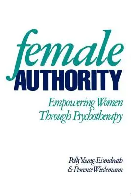 Kobieca władza: Wzmacnianie pozycji kobiet poprzez psychoterapię - Female Authority: Empowering Women Through Psychotherapy