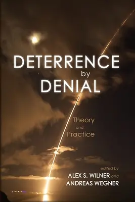 Odstraszanie przez zaprzeczanie: Teoria i praktyka - Deterrence by Denial: Theory and Practice