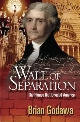 Ściana separacji: Wyrażenie, które podzieliło Amerykę - Wall of Separation: The Phrase That Divided America