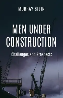 Mężczyźni w budowie: Wyzwania i perspektywy - Men Under Construction: Challenges and Prospects