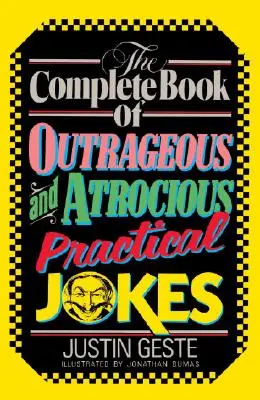 Kompletna księga skandalicznych i okropnych żartów praktycznych - The Complete Book of Outrageous and Atrocious Practical Jokes